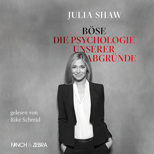 JULIA SHAW – BÖSE. DIE PSYCHOLOGIE UNSERER ABGRÜNDE
